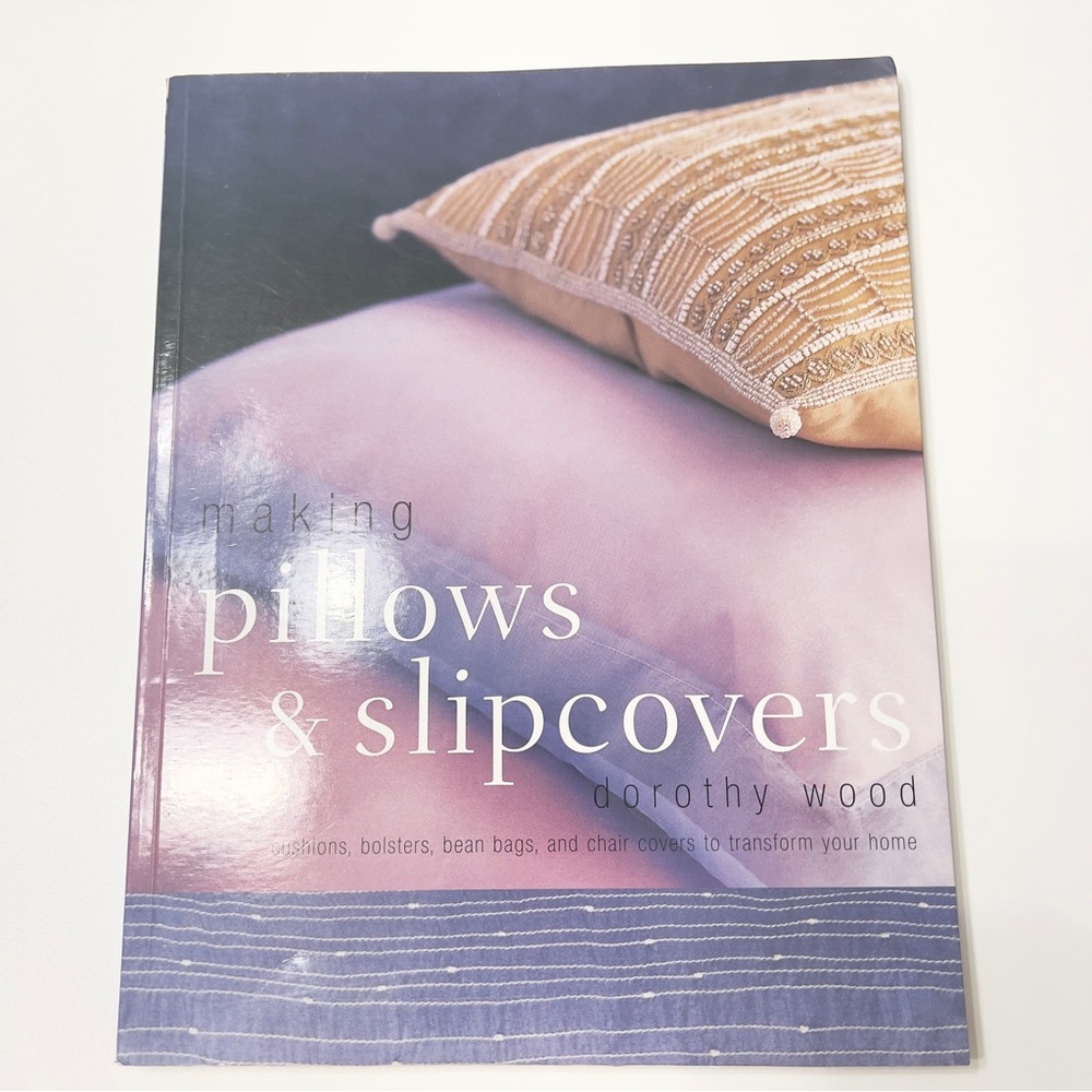 Making Pillows & Slipcovers by Dorothy Wood | DIY Sewing Home Decor Craft Book